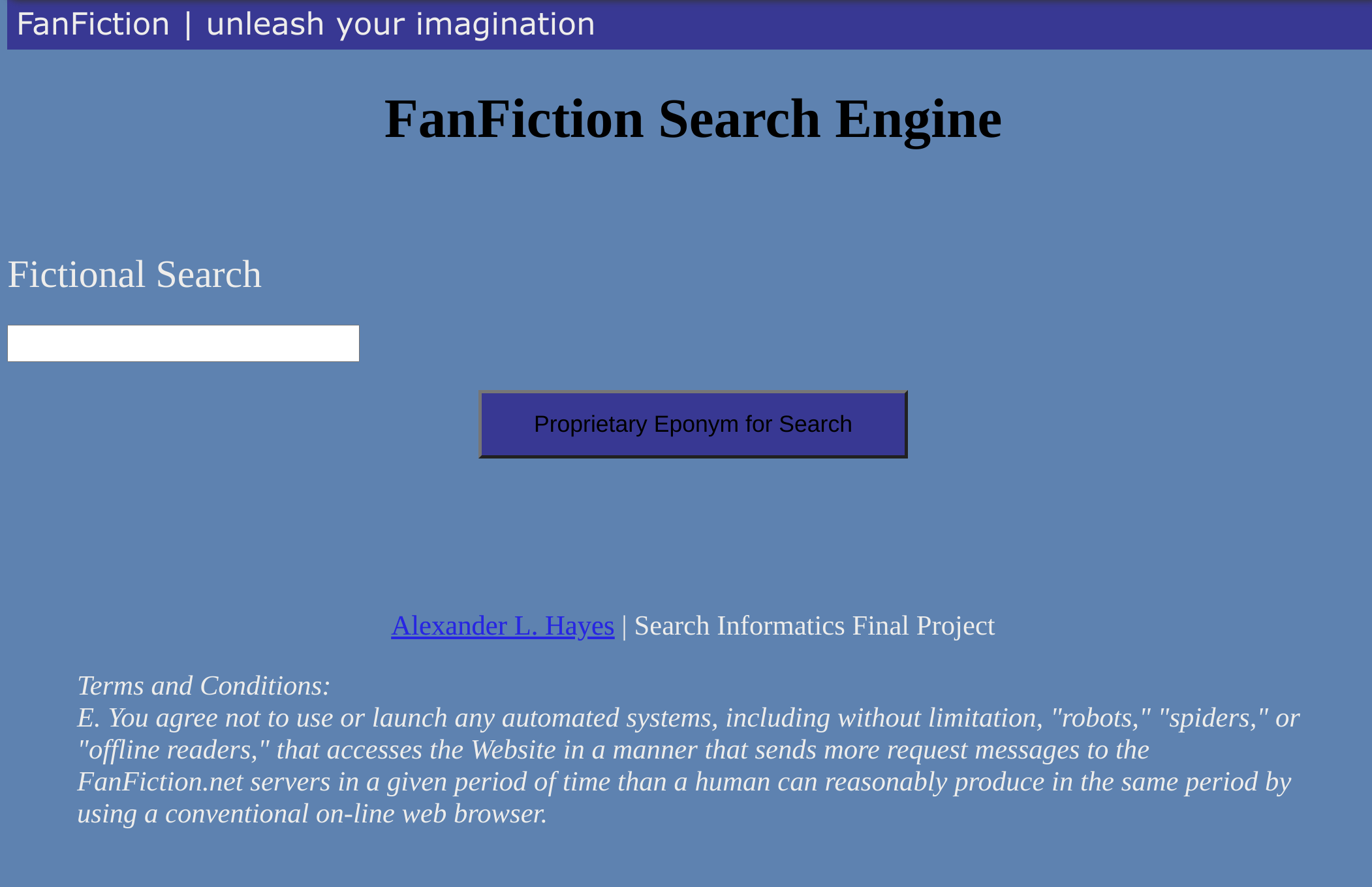 Screenshot of the search engine page, containing a text box where a user can write their query, a button to start the search, and some disclaimers about the project: specifically that this was done with regards to the terms and conditions of the host website.